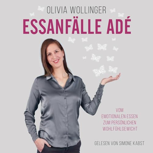 Essanfälle adé: Vom emotionalen Essen zum persönlichen Wohlfühlgewicht: 2 CDs | Selbsthilfe Ratgeber: Essstörung, Binge Eating, Heißhunger heilen
