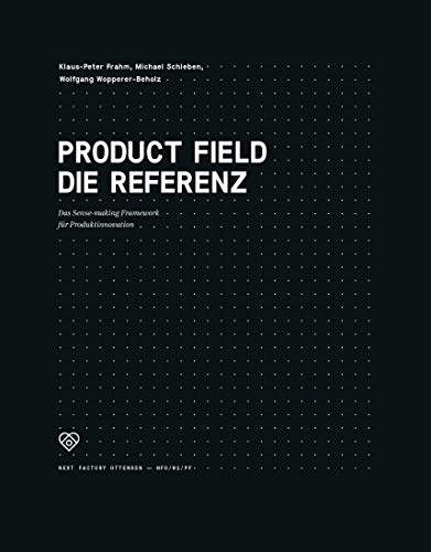 Product Field – Die Referenz: Das Sense-making Framework für Produktinnovation (Edition NFO)