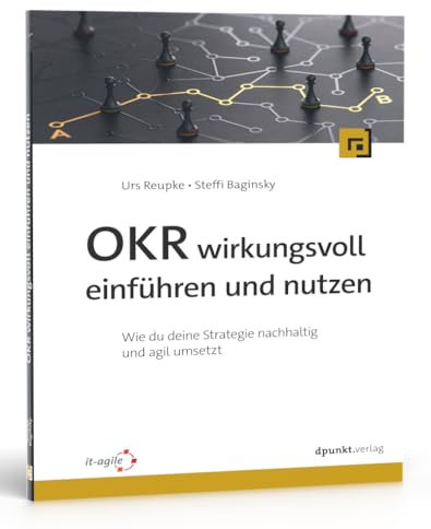 OKR wirkungsvoll einführen und nutzen: Wie du deine Strategie nachhaltig und agil umsetzt