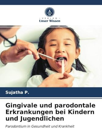 Gingivale und parodontale Erkrankungen bei Kindern und Jugendlichen: Parodontium in Gesundheit und Krankheit