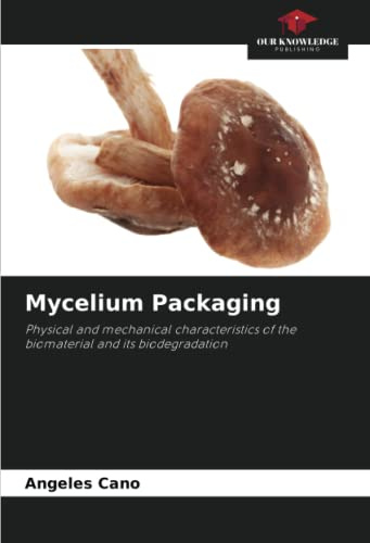 Mycelium Packaging: Physical and mechanical characteristics of the biomaterial and its biodegradation