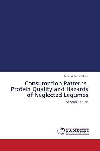 Consumption Patterns, Protein Quality and Hazards of Neglected Legumes: Second Edition