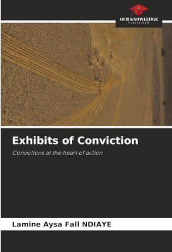 Exhibits of Conviction: Convictions at the heart of action