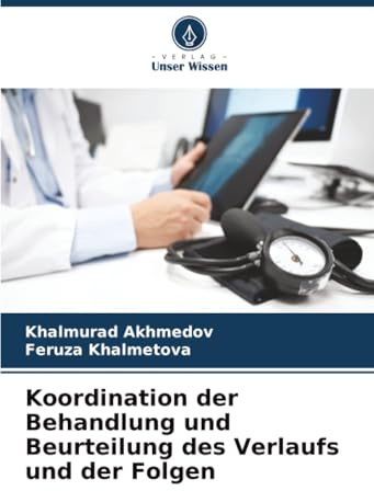 Koordination der Behandlung und Beurteilung des Verlaufs und der Folgen