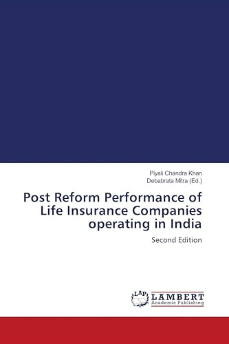 Post Reform Performance of Life Insurance Companies operating in India: Second Edition