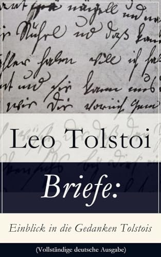 Briefe: Einblick in die Gedanken Tolstois?: Einblick in die Gedanken Tolstois?: Patriotismus oder Frieden? + Brief an die Frau Baronin Rosen + Brief ... Chronicle (Korrespondenz von Lew Tolstoi)