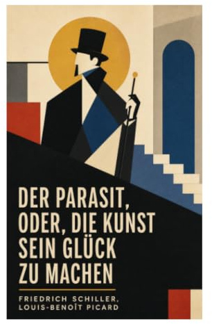 Der Parasit, oder, die Kunst sein Glück zu machen: Eine Reise durch satirische Komödien und gesellschaftliche Normen des 18. Jahrhunderts