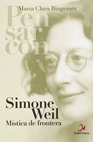 Simone Weil : mística de frontera (Pensar con, Band 2)