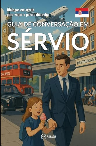 Guia de conversação em sérvio: Diálogos em sérvio para viajar e para o dia a dia