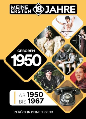 Geboren 1950: Von 1950 bis 1967 (Meine Ersten 18 Jahre)