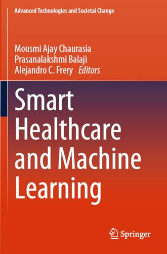 Smart Healthcare and Machine Learning (Advanced Technologies and Societal Change)