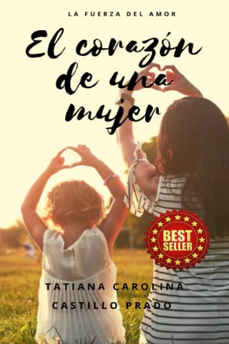 El corazón de una mujer: La fuerza del amor