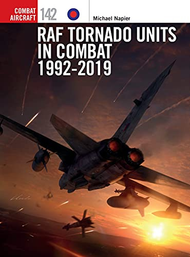 RAF Tornado Units in Combat 1992-2019: 142 (Combat Aircraft)
