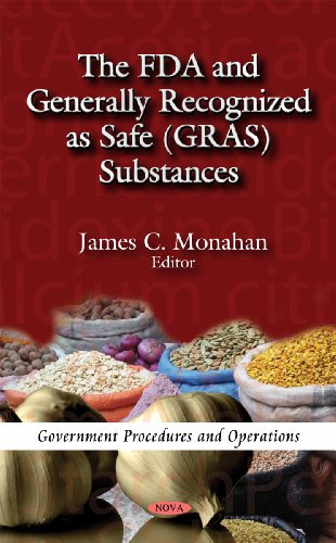 The Fda and Generally Recognized As Safe Gras Substances (Government Procedures and Operations)