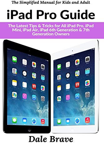 iPad Pro: The 2020 Ultimate User Guide For all iPad Mini, iPad Air, iPad Pro and iOS 13 Owners