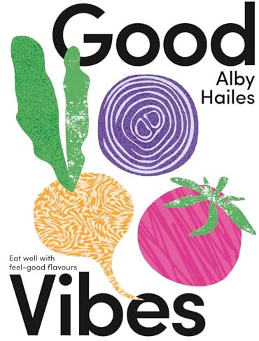 Good Vibes: Eat well with feel-good flavours