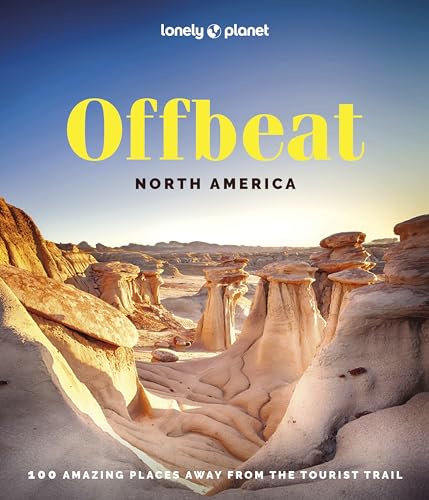 Lonely Planet Offbeat North America: Covers USAs 50 States & More | 100 Lesser Known Places | Expert Travel Tips & Insider Knowledge | Amazing Crowd Free Experiences