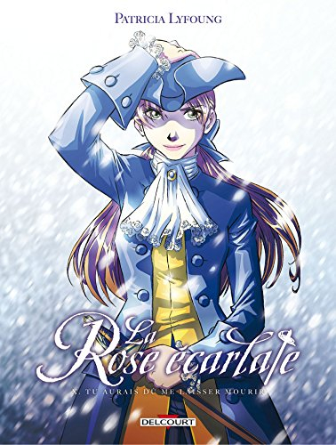 La Rose écarlate T10: Tu aurais dû me laisser mourir