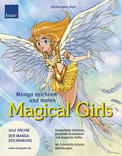 Manga zeichnen und malen. Magical Girls: Zauberhafte Kostüme, passende Accessoires, magische Helfer Mit Schritt-für Schritt-Abbildungen