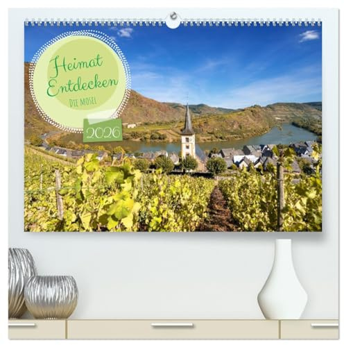 Heimat Entdecken - Die Mosel (hochwertiger Premium Wandkalender 2026 DIN A2 quer), Kunstdruck in Hochglanz: Einzigartige Landschaft entlang der Mosel ... Bernkastel-Kues und Koblenz (CALVENDO Orte)