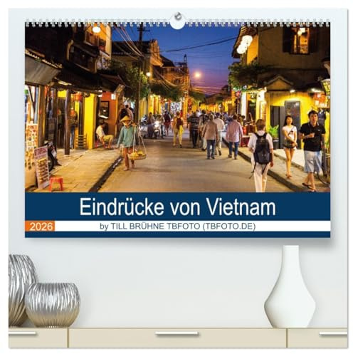 Eindrücke von VIETNAM 2026 by Till Brühne 2026 (hochwertiger Premium Wandkalender 2026 DIN A2 quer), Kunstdruck in Hochglanz: Dieser Kalender zeigt ... Eindrücke des Landes Vietnam. (CALVENDO Orte)