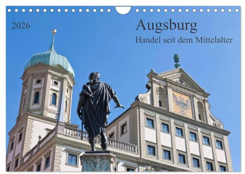 Augsburg Handel seit dem Mittelalter (Wandkalender 2026 DIN A4 quer), CALVENDO Monatskalender: Deutschlands älteste Stadt mit historischer Architektur (CALVENDO Orte)