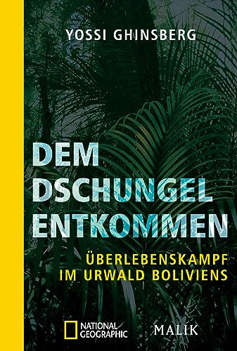 Dem Dschungel entkommen: Überlebenskampf im Urwald Boliviens