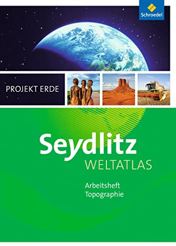 Seydlitz Weltatlas Projekt Erde - Ausgabe 2016: Arbeitsheft (Seydlitz Weltatlas Projekt Erde: Zusatzmaterialien - Ausgabe 2016)
