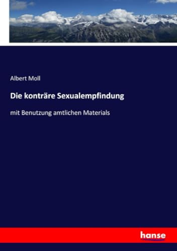 Die konträre Sexualempfindung: mit Benutzung amtlichen Materials