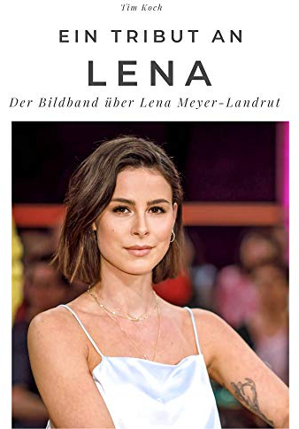 Ein Tribut an Lena: Der Bildband über Lena Meyer-Landrut: Der Bildband über Lena Meyer-Landrut. Sonderausgabe, verfügbar nur bei Amazon