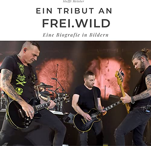 Ein Tribut an Frei.Wild: Eine Biografie in Bildern
