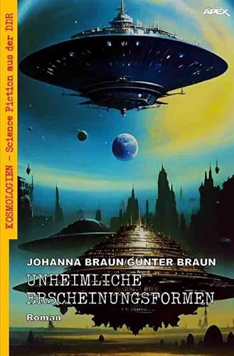 Unheimliche Erscheinungsformen: Kosmologien - Science Fiction aus der DDR, Band 19