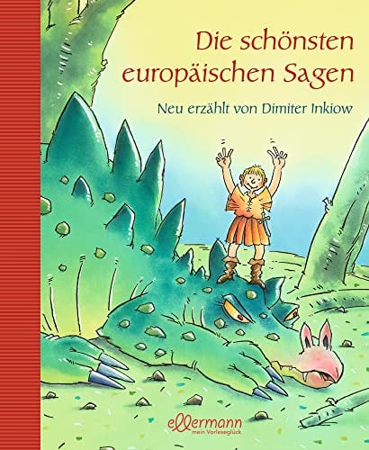 Die schönsten europäischen Sagen: Neu erzählt von Dimiter Inkiow (Europäische Sagen)