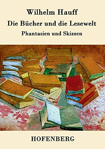 Die Bücher und die Lesewelt: Phantasien und Skizzen