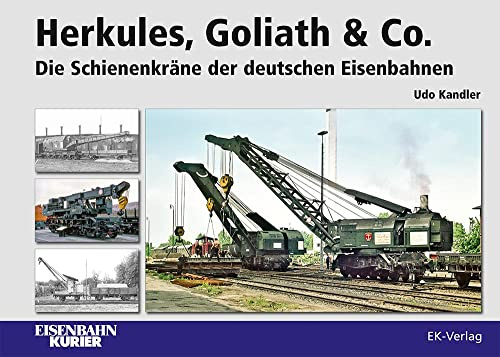 Herkules, Goliath & Co.: Die Schienenkräne der deutschen Eisenbahnen