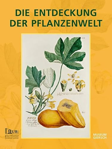 Die Entdeckung der Pflanzenwelt: Botanische Drucke vom 15. bis 19. Jahrhundert aus der Universitätsbibliothek Johann Christian Senckenberg