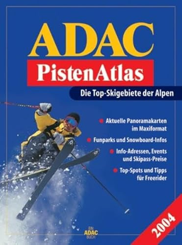 ADAC Pistenatlas 2004. Die Top-Skigebiete der Alpen.: Die Top-Skigebiete der Alpen. Mit Panoramaktn., Funparks u. Snowboard-Infos, Info-Adressen, ... Top-Spots u. Tipps f. Freerider