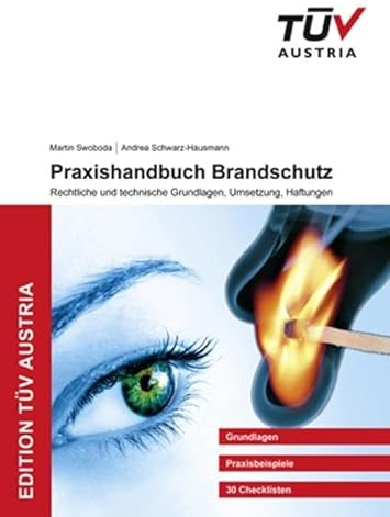 Praxishandbuch Brandschutz: Rechtliche und technische Grundlagen, Umsetzungen, Haftungen (Edition TÜV AUSTRIA)