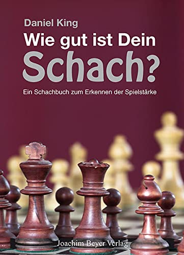 Wie gut ist Dein Schach ?: Ein Schachbuch zum Erkennen der Spielstärke