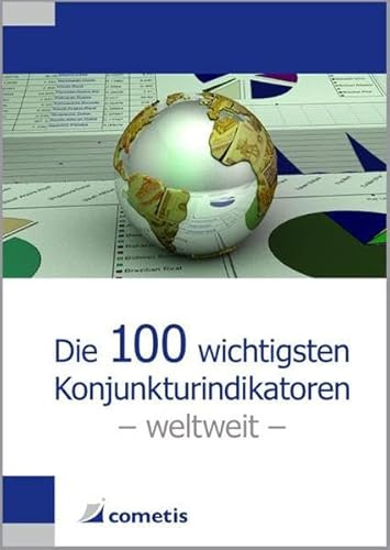 Die 100 wichtigsten Konjunkturindikatoren - weltweit