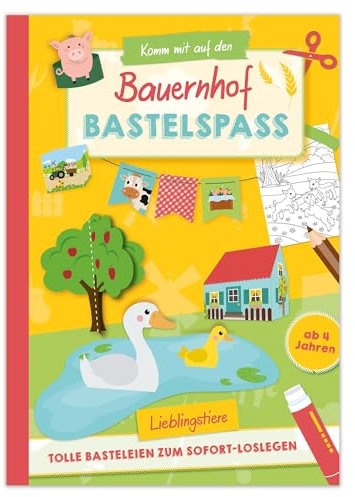 Activity Heft: Komm mit auf den Bauernhof - Bastelspaß: Kreativer Bastelspaß für Kinder ab 4 Jahren – Bastelvorlagen rund um den Bauernhof