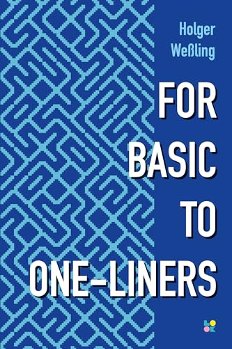 FOR BASIC TO ONE-LINERS: Creative one-liner programming with 8-bit-BASIC
