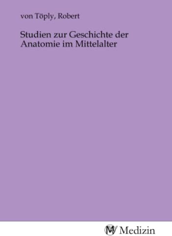 Studien zur Geschichte der Anatomie im Mittelalter