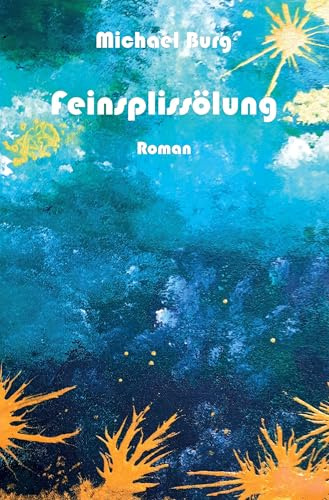 Feinsplissölung: Roman