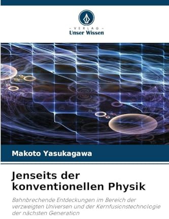 Jenseits der konventionellen Physik: Bahnbrechende Entdeckungen im Bereich der verzweigten Universen und der Kernfusionstechnologie der nächsten Generation