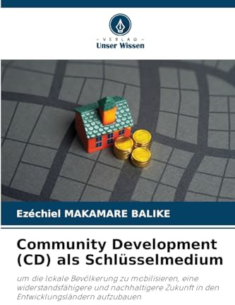 Community Development (CD) als Schlüsselmedium: um die lokale Bevölkerung zu mobilisieren, eine widerstandsfähigere und nachhaltigere Zukunft in den Entwicklungsländern aufzubauen