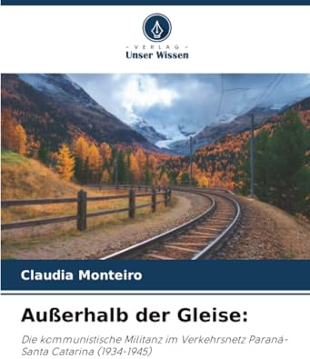 Außerhalb der Gleise:: Die kommunistische Militanz im Verkehrsnetz Paraná-Santa Catarina (1934-1945)