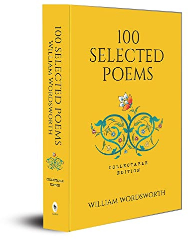 100 Selected Poems, William Wordsworth: Collectable Hardbound edition [Hardcover] WILLIAM WORDSWORTH