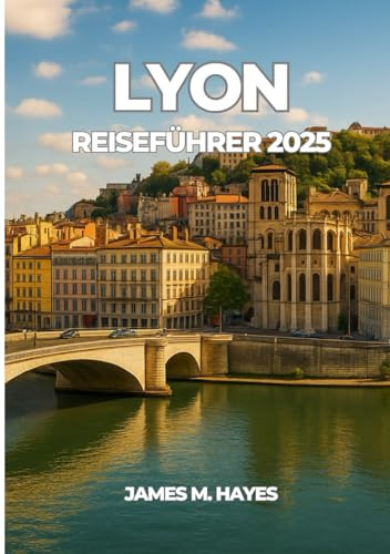 LYON REISEFÜHRER 2025
