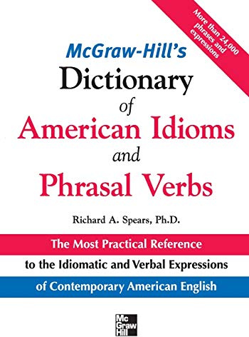 McGraw-Hill's Dictionary of American Idioms and Phrasal Verbs